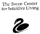 THE SWAN CENTER FOR INTUITIVE LIVING