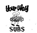 YOUR WAY SUBS
