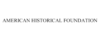 AMERICAN HISTORICAL FOUNDATION