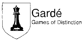 GARDE' GAMES OF DISTINCTION