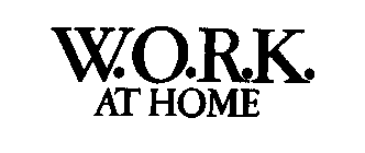 W.O.R.K. AT HOME