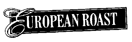 EUROPEAN ROAST
