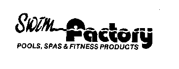SWIM FACTORY POOLS, SPAS & FITNESS PRODUCTS