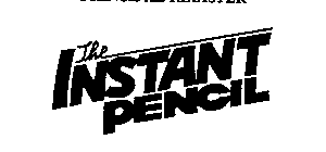 THE INSTANT PENCIL