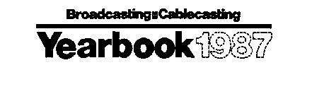 BROADCASTING CABLECASTING YEARBOOK 1987