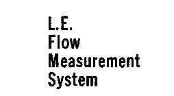 L.E. FLOW MEASUREMENT SYSTEM