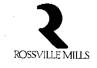 R ROSSVILLE MILLS