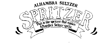 ALHAMBRA SELTZER SPRITZER THIS IS THE SPRITZER THAT MAKES ALHAMBRA SELTZER SPRITZ.