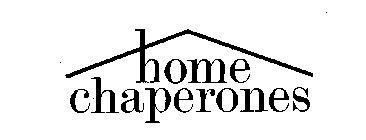 HOME CHAPERONES