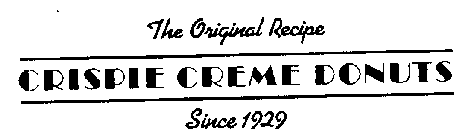 THE ORIGINAL RECIPE CRISPIE CREME DONUTSS SINCE 1929