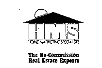 HMS HOME MARKETING SPECIALISTS THE NO-COMMISSION REAL ESTATE EXPERTS