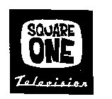 SQUARE ONE TELEVISION