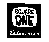 SQUARE ONE TELEVISION