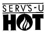 SERV'S-U HOT