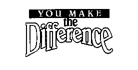 YOU MAKE THE DIFFERENCE