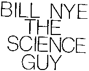 BILL NYE THE SCIENCE GUY