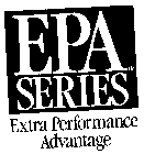 EPA SERIES EXTRA PERFORMANCE ADVANTAGE