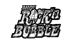 DANDY ROCK'N BUBBLE