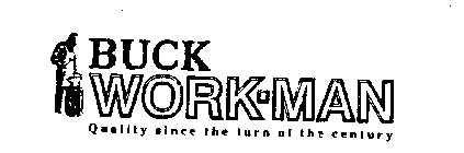 BUCK WORK-MAN QUALITY SINCE THE TURN OF THE CENTURY
