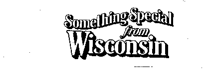 SOMETHING SPECIAL FROM WISCONSIN