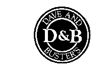 DAVE AND BUSTER'S D & B