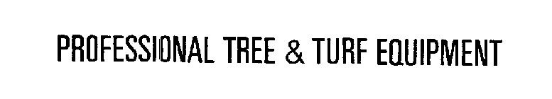 PROFESSIONAL TREE & TURF EQUIPMENT