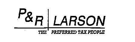 P & R LARSON THE PREFERRED TAX PEOPLE