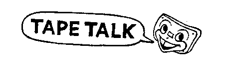 TAPE TALK