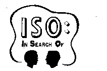 I S O: IN SEARCH OF