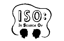 ISO IN SEARCH OF