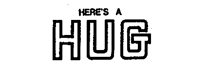 HERE'S A HUG