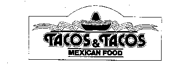 TACOS & TACOS MEXICAN FOOD