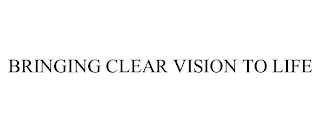 BRINGING CLEAR VISION TO LIFE