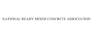 NATIONAL READY MIXED CONCRETE ASSOCIATION