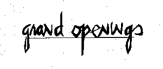 GRAND OPENINGS