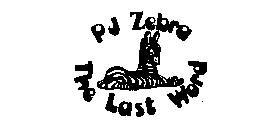 PJ ZEBRA THE LAST WORD