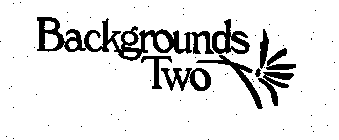 BACKGROUNDS TWO