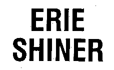 ERIE SHINER