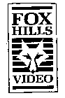 FOX HILLS VIDEO