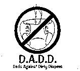 D.A.D.D. DADS AGAINST DIRTY DIAPERS