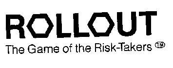 ROLLOUT THE GAME OF THE RISK-TAKERS