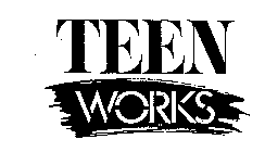 TEEN WORKS