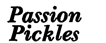 PASSION PICKLES
