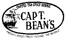 CAPT. BEAN'S COFFEE-TEA-SPICE-HERBS FRESH CARGO FROM 'ROUND THE WORLD