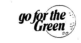 GO FOR THE GREEN