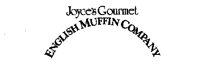 JOYCE'S GOURMET ENGLISH MUFFIN COMPANY