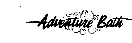 ADVENTURE BATH