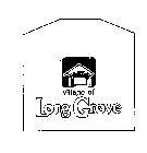 VILLAGE OF LONG GROVE