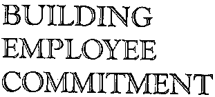 BUILDING EMPLOYEE COMMITMENT