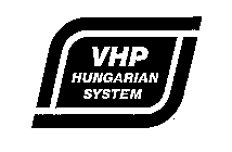 VHP HUNGARIAN SYSTEM